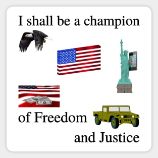 I shall be a champion of Freedom and Justice (part 2 the sequel) Magnet